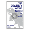 The Destiny of the Mind, East and West