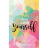 As You Love Yourself