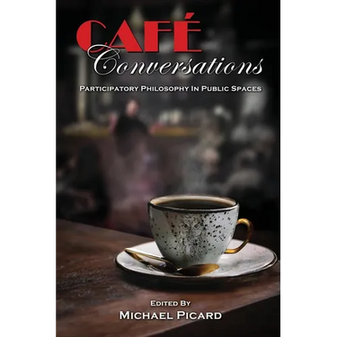 Café Conversations: Participatory Philosophy in Public Spaces