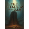 The Shadow of the Ash