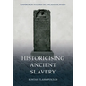 Historicising Ancient Slavery