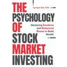 The Psychology of Stock Market Investing: Mastering Emotions and Behavioral Biases to Build Wealth