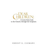 Dear Children: A Letter from God, to the Church, Through the Scriptures: Volume One