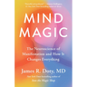 Mind Magic: The Neuroscience of Manifestation and How It Changes Everything