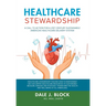 Healthcare Stewardship: A Call to Action for a 21st Century Sustainable American Healthcare Delivery System