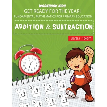 WORKBOOK KIDS get ready for the year! fundamental mathematics for primary education addition & subtraction level1: 1 digit: Math activity book, repeti