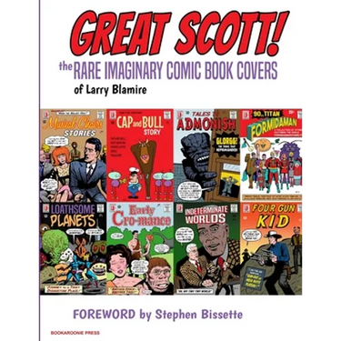 Great Scott: The Rare Imaginary Comic Book Covers of Larry Blamire
