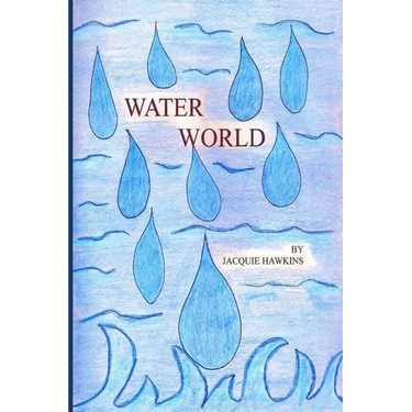 Water World: An illustrated children's book told in rhyme answering questions young children might have about water.