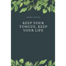 Keep Your Tongue, Keep Your Life