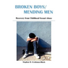Broken Boys/Mending Men: Recovery from Childhood Sexual Abuse