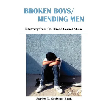 Broken Boys/Mending Men: Recovery from Childhood Sexual Abuse