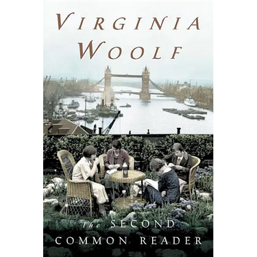 The Second Common Reader: The Virginia Woolf Library Annotated Edition