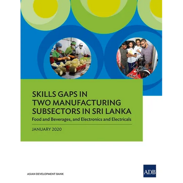 Skills Gaps in Two Manufacturing Subsectors in Sri Lanka: Food and Beverages, and Electronics and Electricals