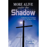More Alive Under the Shadow