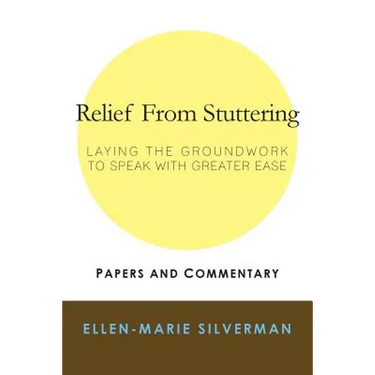 Relief From Stuttering: Laying the Groundwork to Speak with Greater Ease