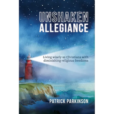Unshaken Allegiance: Living wisely as Christians with diminishing religious freedoms