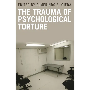 The Trauma of Psychological Torture