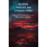 Religion, Theology, and Stranger Things: Studies from the Upside Down on Evil, Ethics, Horror, and Hope