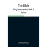 The Bible, King James Version, Book 6; Joshua