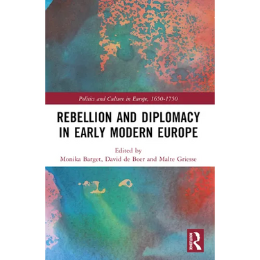 Rebellion and Diplomacy in Early Modern Europe