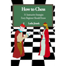 How to Chess: 31 Instructive Strategies Every Beginner Should Know