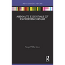 The Absolute Essentials of Entrepreneurship