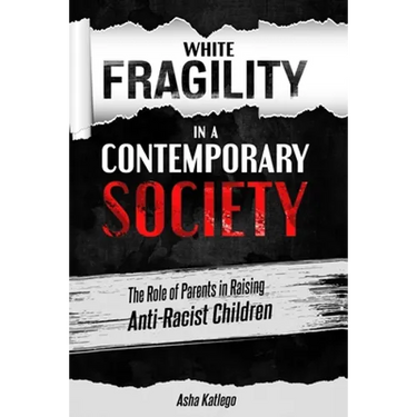 White Fragility in a Contemporary Society: The Role of Parents in Raising Anti-Racist Children