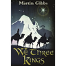 We Three Kings: The Journey of the Wise Men