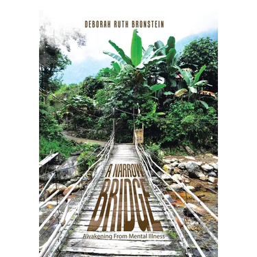 A Narrow Bridge: Awakening From Mental Illness