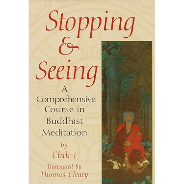 Stopping and Seeing: A Comprehensive Course in Buddhist Meditation