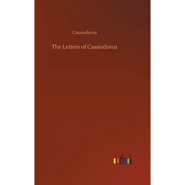 The Letters of Cassiodorus