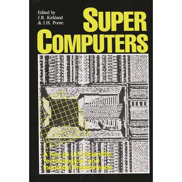 Supercomputers: A Key to U.S. Scientific, Technological, and Industrial Preeminence