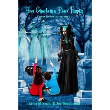 Three Ghosts in a Black Pumpkin: Creepy Hollow Adventures 1