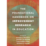 The Foundational Handbook on Improvement Research in Education