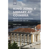 King John V Library at Coimbra: History and construction, architecture and art
