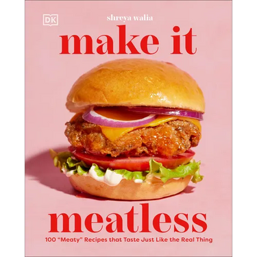 Make It Meatless: 100 Meaty Recipes That Taste Just Like the Real Thing