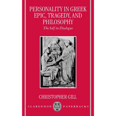 Personality in Greek Epic, Tragedy, and Philosophy: The Self in Dialogue