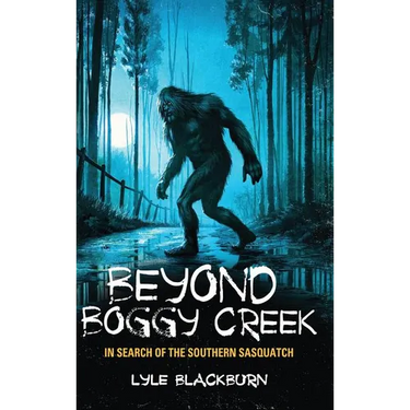 Beyond Boggy Creek: In Search of the Southern Sasquatch