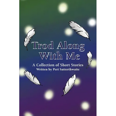 Trod Along With Me: A Collection of Short Stories
