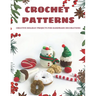 Crochet Patterns: Creative Holiday Projects for Handmade Decorations: Easy Patterns to make Christmas decorations, Beginner Friendly