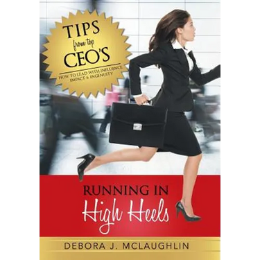 Running in High Heels: How to Lead with Influence, Impact & Ingenuity