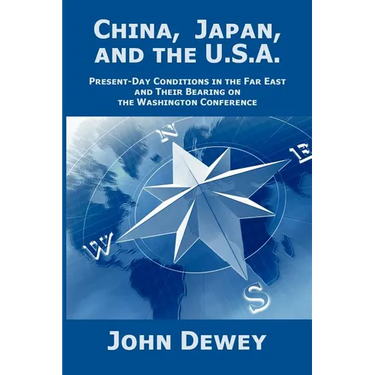 China, Japan, and the U.S.A.: Present-Day Conditions in the Far East and Their Bearing on the Washington Conference