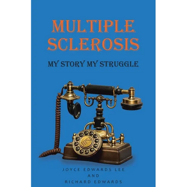 Multiple Sclerosis: My Story My Struggle