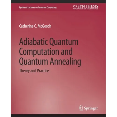 Adiabatic Quantum Computation and Quantum Annealing: Theory and Practice
