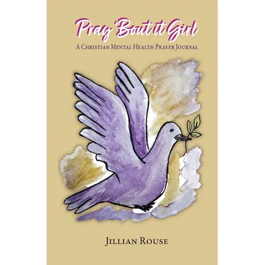 Pray 'Bout It Girl: A Christian Mental Health Prayer Journal