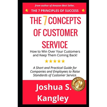 The 7 Concepts of Customer Service: How to Win Over Your Customers and Keep Them Coming Back! A Short and Practical Guide for Companies and Employees