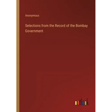 Selections from the Record of the Bombay Government