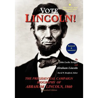 Vote Lincoln! the Presidential Campaign Biography of Abraham Lincoln, 1860; Restored and Annotated (Expanded Edition, Hardcover)
