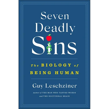 Seven Deadly Sins: The Biology of Being Human