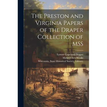 The Preston and Virginia Papers of the Draper Collection of MSS